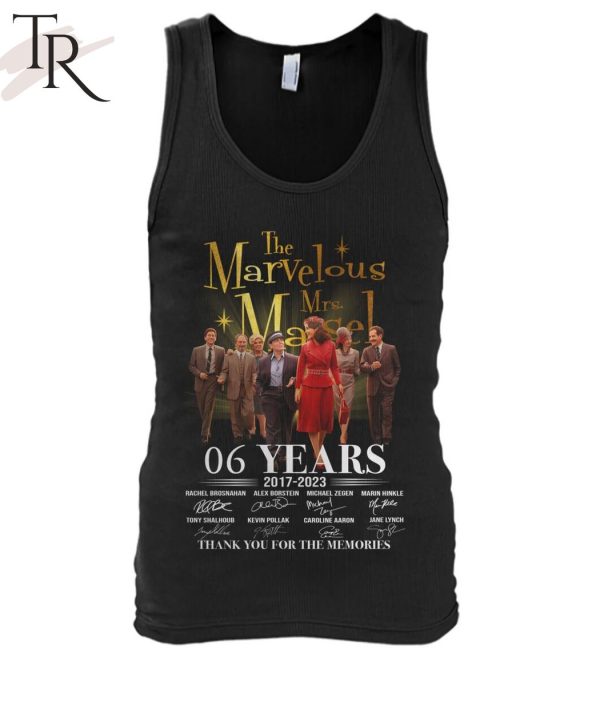 The Marvelous Mrs. Maisel 06 Years 2017 – 2023 Thank You For The Memories T-Shirt