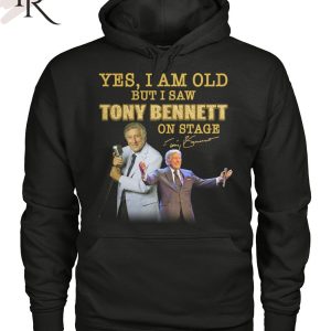 Yes, I Am Old But I Saw Tony Bennett On Stage T-Shirt