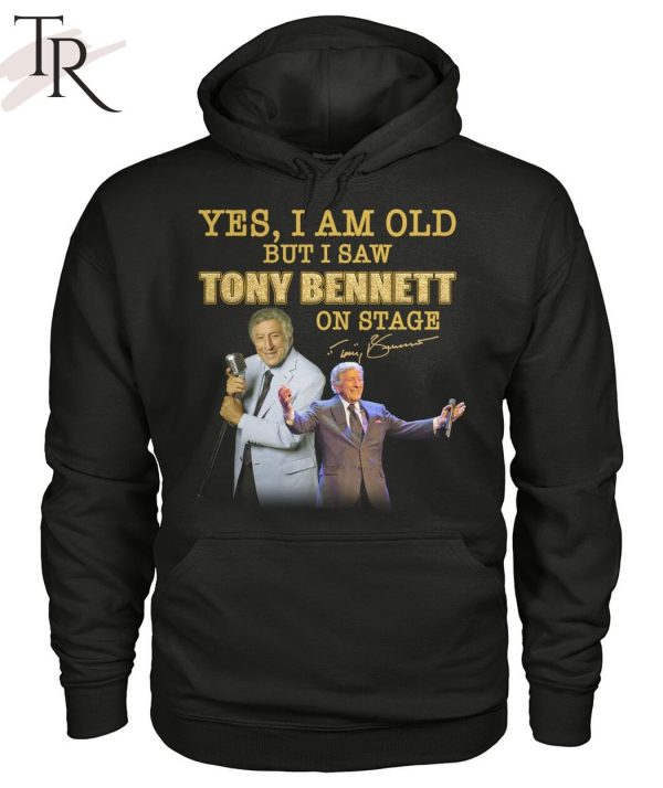 Yes, I Am Old But I Saw Tony Bennett On Stage T-Shirt