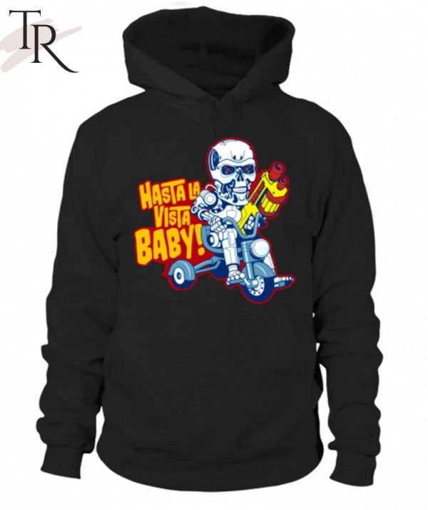 Hasta La Vista Baby Unisex T-Shirt