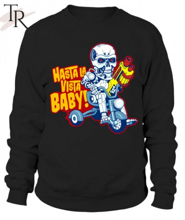 Hasta La Vista Baby Unisex T-Shirt