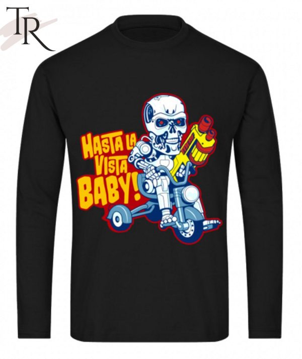 Hasta La Vista Baby Unisex T-Shirt