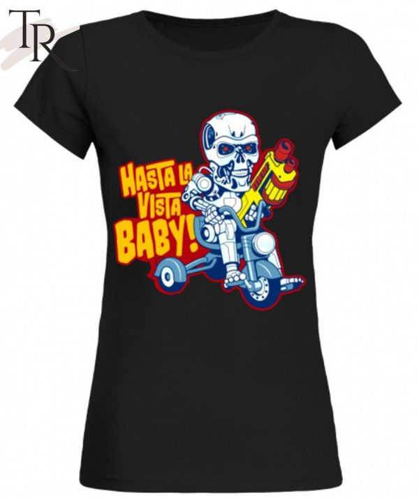 Hasta La Vista Baby Unisex T-Shirt