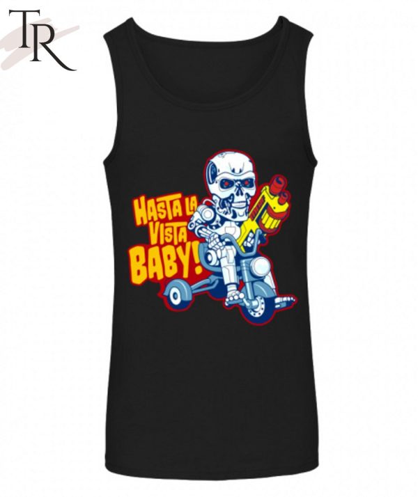 Hasta La Vista Baby Unisex T-Shirt