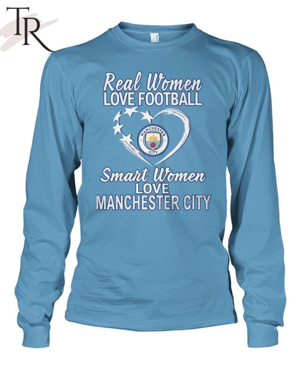 Real Women Love Football Smart Women Love Manchester City T-Shirt