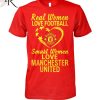 Real Women Love Football Smart Women Love Manchester City T-Shirt