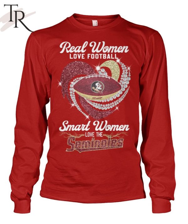 Real Women Love Football Smart Women Love The  Seminoles T-Shirt