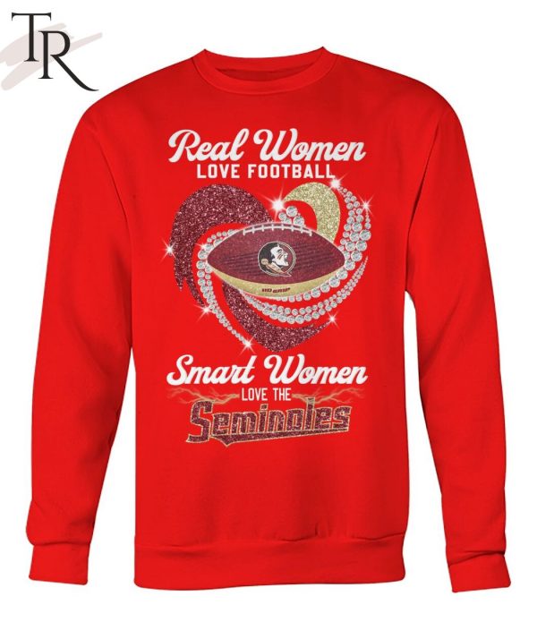 Real Women Love Football Smart Women Love The  Seminoles T-Shirt