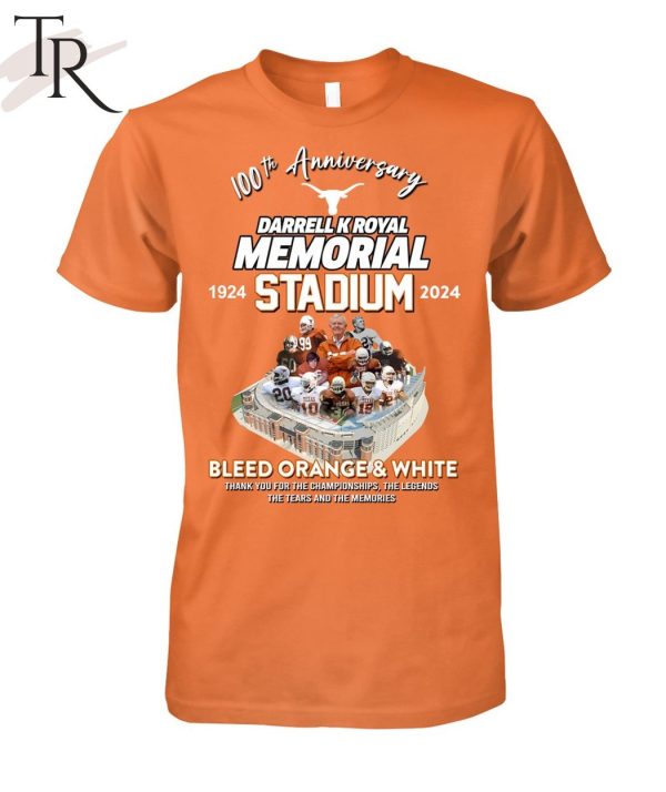 100th Anniversary 1924 – 2024 Darrell K Royal Memorial Stadium Bleed Orange & White Thank You For The Championships The Legends The Tears And The Memories T-Shirt