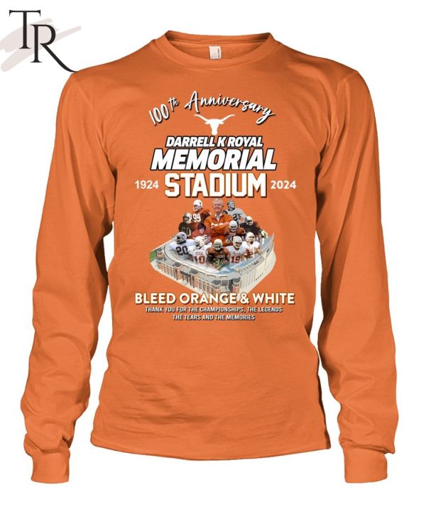 100th Anniversary 1924 – 2024 Darrell K Royal Memorial Stadium Bleed Orange & White Thank You For The Championships The Legends The Tears And The Memories T-Shirt