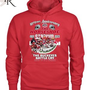 101 Years Anniversary 1922 – 2023 The Horseshoe Stadium The Buckeyes Battle Cry Proud To Be A Buckeye T-Shirt