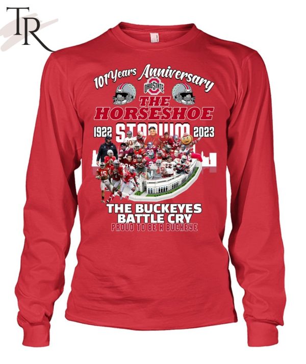 101 Years Anniversary 1922 – 2023 The Horseshoe Stadium The Buckeyes Battle Cry Proud To Be A Buckeye T-Shirt