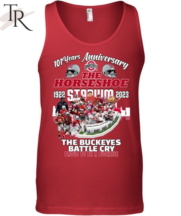 101 Years Anniversary 1922 – 2023 The Horseshoe Stadium The Buckeyes Battle Cry Proud To Be A Buckeye T-Shirt