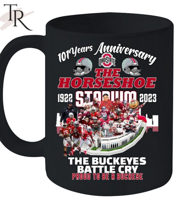 101 Years Anniversary 1922 – 2023 The Horseshoe Stadium The Buckeyes Battle Cry Proud To Be A Buckeye T-Shirt