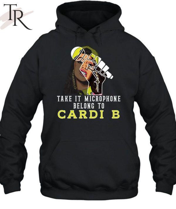 Take It Microphone Belong To Cardi B T-Shirt