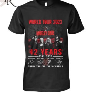 World Tour 2023 Motley Crue 42 Years 1981 – 2023 Thank You For The Memories T-Shirt