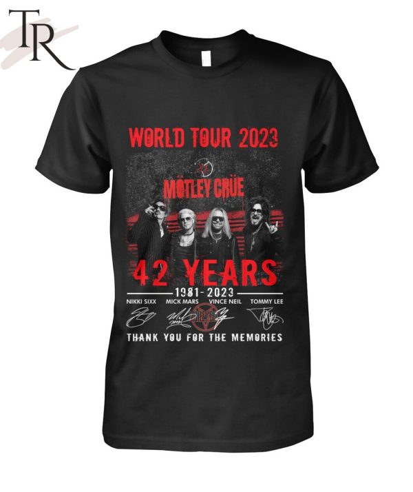 World Tour 2023 Motley Crue 42 Years 1981 – 2023 Thank You For The Memories T-Shirt