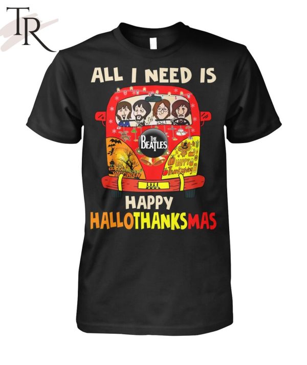 All I Need Is Happy Hallo Thanks Mas The Beatles T-Shirt