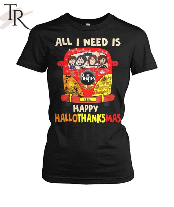 All I Need Is Happy Hallo Thanks Mas The Beatles T-Shirt