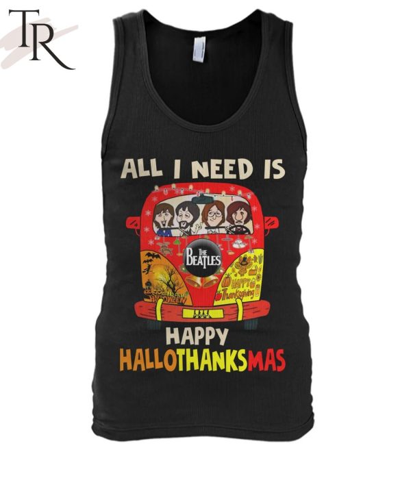 All I Need Is Happy Hallo Thanks Mas The Beatles T-Shirt