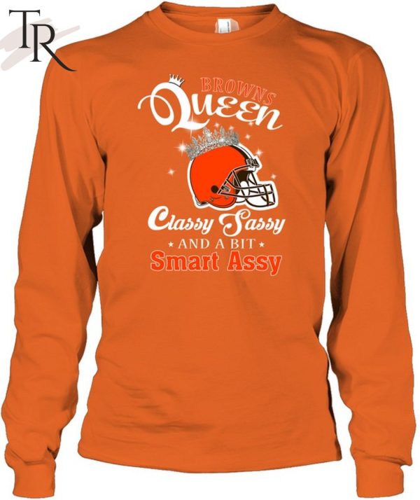 Browns Queen Classy Sassy And A Bit Smart Assy T-Shirt