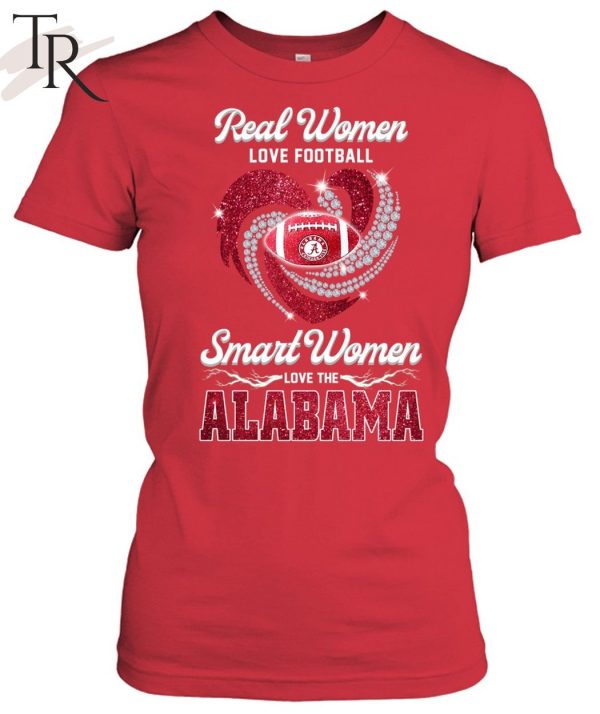 Real Women Love Football Smart Women Love The Alabama T-Shirt