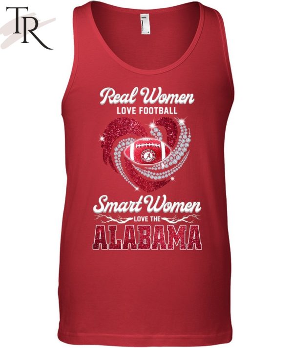 Real Women Love Football Smart Women Love The Alabama T-Shirt