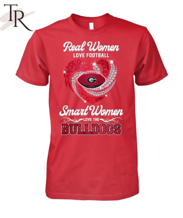 Real Women Love Football Smart Women Love The Bulldogs T-Shirt