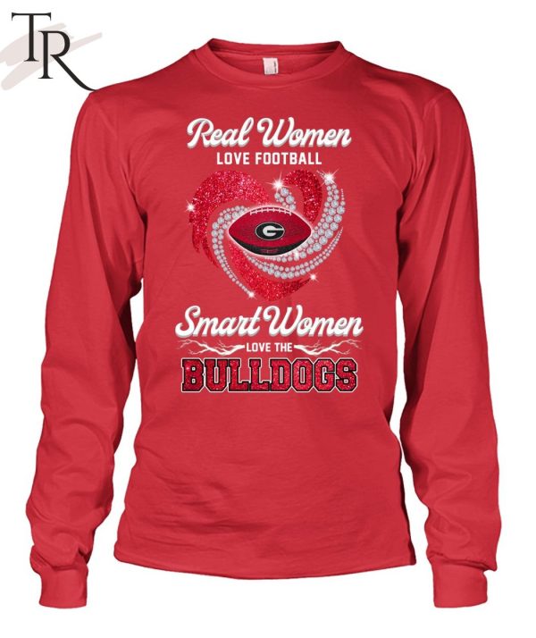 Real Women Love Football Smart Women Love The Bulldogs T-Shirt