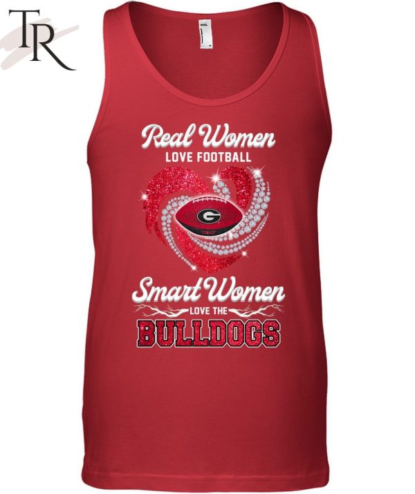 Real Women Love Football Smart Women Love The Bulldogs T-Shirt