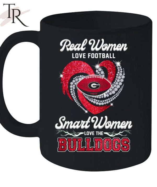 Real Women Love Football Smart Women Love The Bulldogs T-Shirt