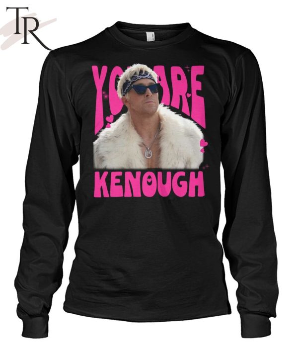 You Are Kenough Limited Edition T-Shirt