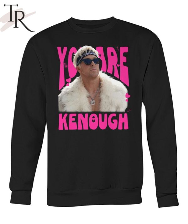 You Are Kenough Limited Edition T-Shirt