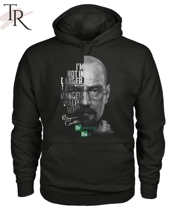 I am Not in Danger, I am The Danger – Breaking Bad T-Shirt