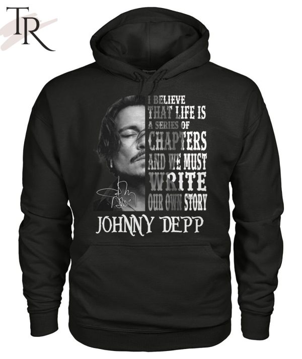 I Believe That Life Is A Series Of Chapters – Johnny Depp T-Shirt