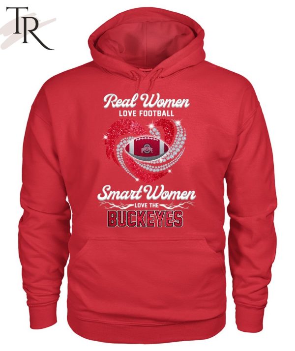 NEW] Real Women Love Football Smart Women Love The Buckeyes T-Shirt