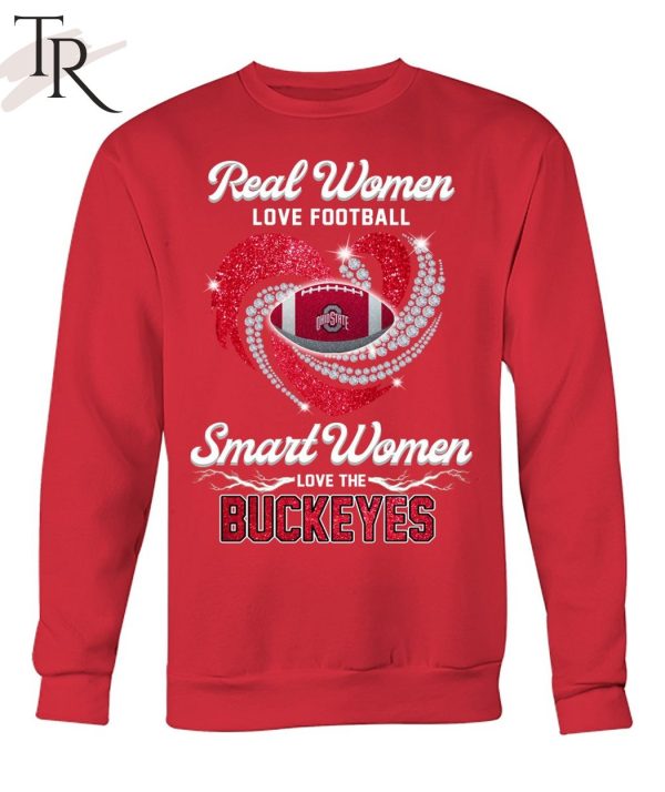 NEW] Real Women Love Football Smart Women Love The Buckeyes T-Shirt