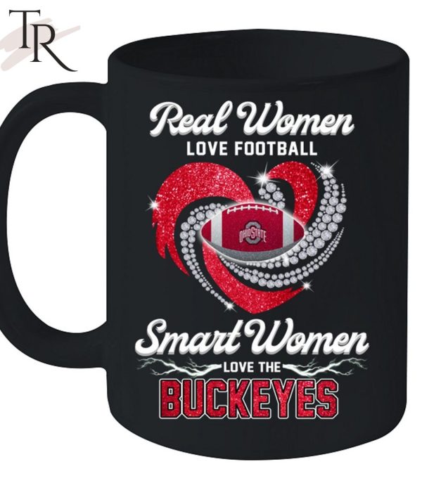 NEW] Real Women Love Football Smart Women Love The Buckeyes T-Shirt