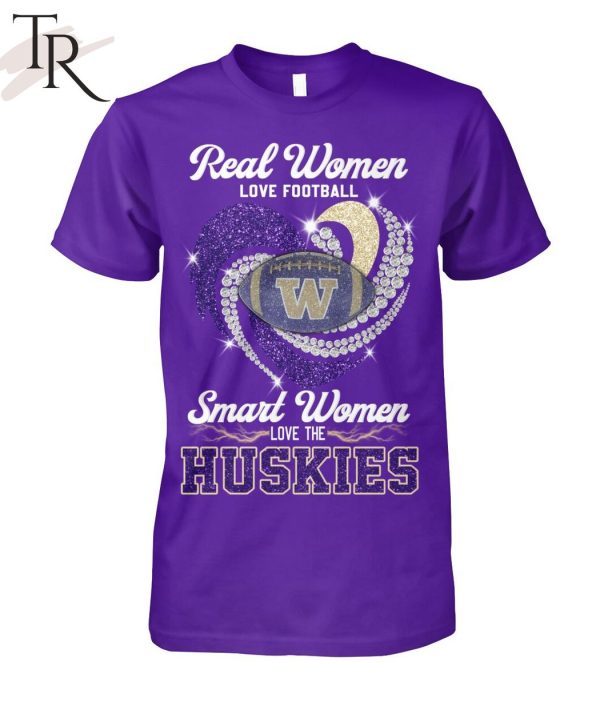 NEW] Real Women Love Football Smart Women Love The Huskies T-Shirt