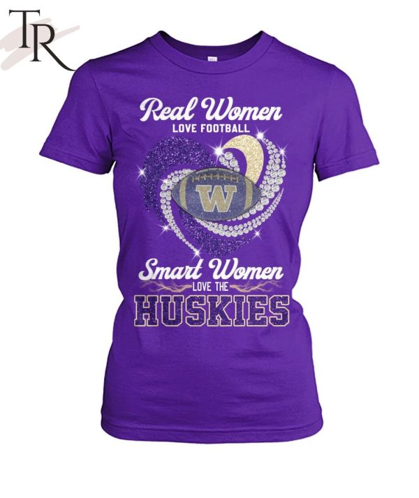 NEW] Real Women Love Football Smart Women Love The Huskies T-Shirt