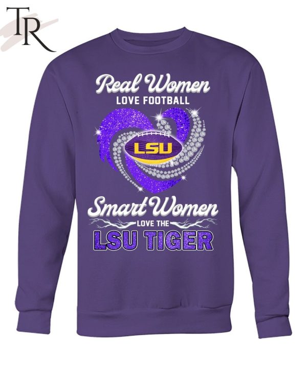 NEW] Real Women Love Football Smart Women Love The LSU Tiger T-Shirt