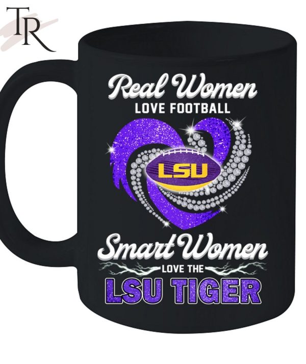 NEW] Real Women Love Football Smart Women Love The LSU Tiger T-Shirt