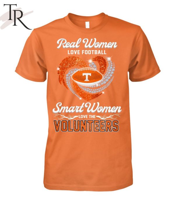 NEW] Real Women Love Football Smart Women Love The Volunteers T-Shirt