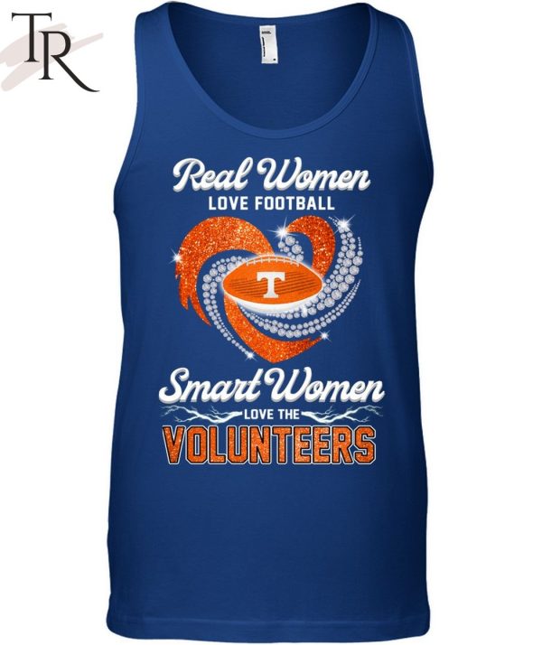 NEW] Real Women Love Football Smart Women Love The Volunteers T-Shirt