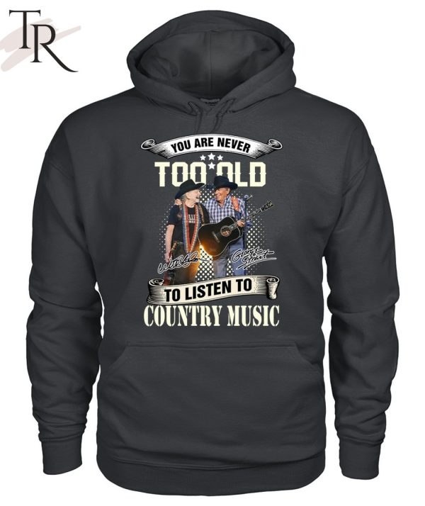 NEW] You Are Never Too Old To Listen To Country Music George Strait Willie Nelson’s T-Shirt