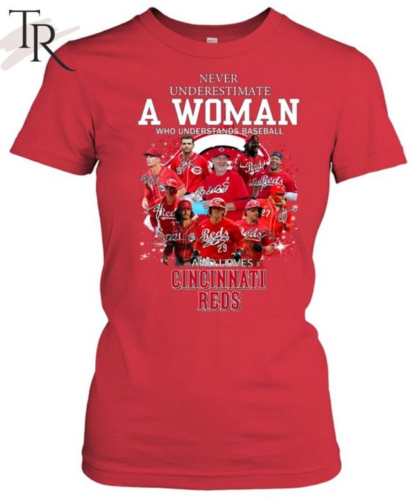 NEW] Never Underestimate A Woman Who Understands Baseball And Loves Cincinnati Reds T-Shirt