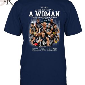 Never Underestimate A Woman Who Understands Football And Loves Carlton Blues T-Shirt