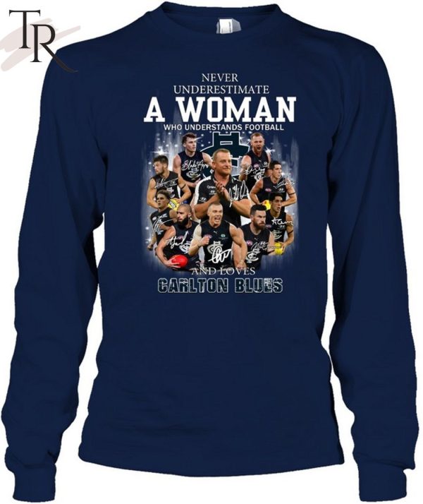 Never Underestimate A Woman Who Understands Football And Loves Carlton Blues T-Shirt