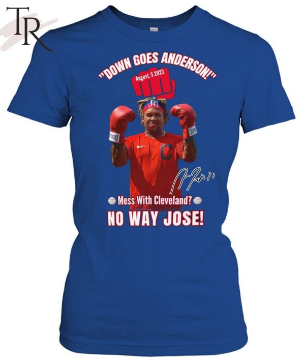 Down Goes Anderson Mess With Cleveland No Way Jose T-Shirt