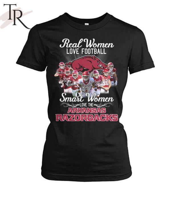 Real Women Love Football Smart Women Love The Arkansas Razorbacks T-Shirt